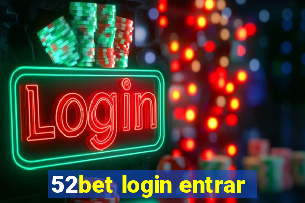 52bet login entrar